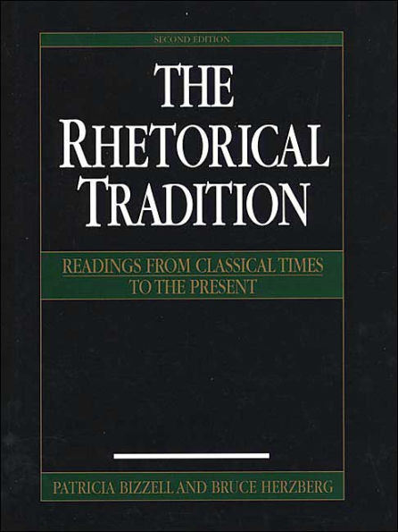 Rhetorical Tradition: Readings from Classical Times to the Present / Edition 2