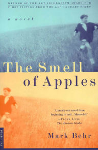 Title: The Smell of Apples: A Novel, Author: Mark Behr