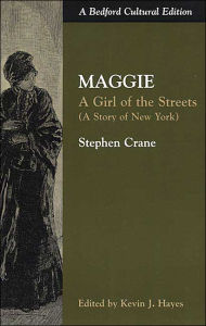 Title: Maggie: A Girl of the Streets (A Bedford Cultural Edition) / Edition 1, Author: Stephen Crane