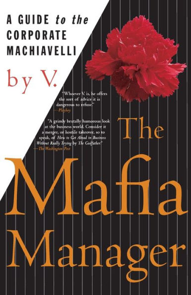 The Mafia Manager: A Guide to the Corporate Machiavelli