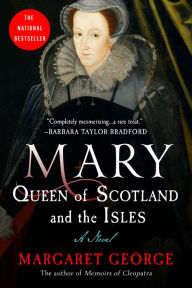 Title: Mary Queen of Scotland and The Isles: A Novel, Author: Margaret George