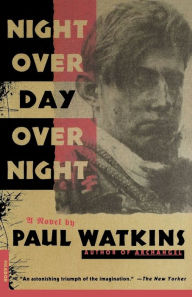 Title: Night over Day over Night: A Novel, Author: Paul Watkins