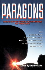 Title: Paragons: Twelve Master Science Fiction Writers Ply Their Crafts, Author: Robin Wilson