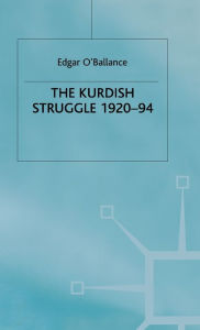 Title: The Kurdish Struggle, 1920-94, Author: E. O'Ballance