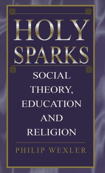 Holy Sparks: Social Theory, Education, and Religion