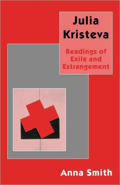 Julia Kristeva: Readings of Exile and Estrangement