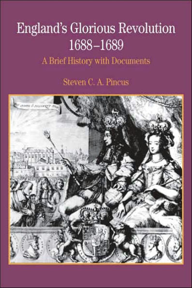 England's Glorious Revolution 1688-1689: A Brief History with Documents / Edition 1