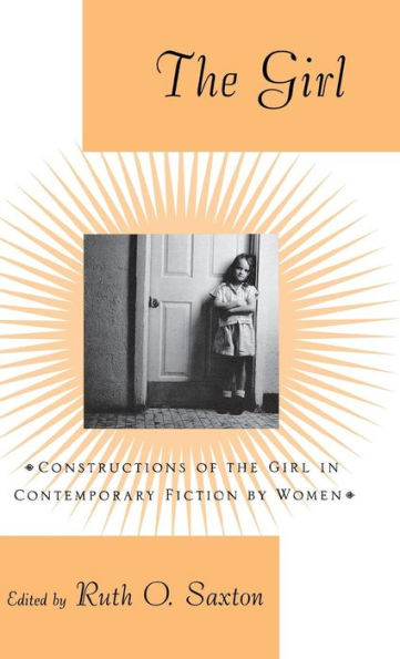 The Girl: Constructions of the Girl in Contemporary Fiction by Women