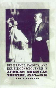 Title: Resistance, Parody and Double Consciousness in African American Theatre, 1895-19, Author: NA NA