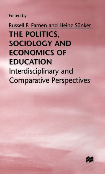 The Politics, Sociology and Economics of Education: Interdisciplinary and Comparative Perspectives