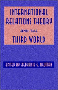 Title: International Relations Theory and the Third World, Author: Stephanie Neuman