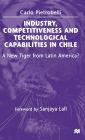 Industry, Competitiveness and Technological Capabilities in Chile: A New Tiger from Latin America?