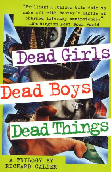 Dead Girls, Dead Boys, Dead Things: A Trilogy