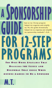 Title: A Sponsorship Guide for 12-Step Programs, Author: M. T.