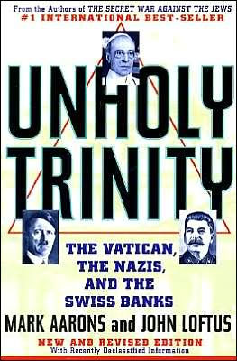 Unholy Trinity: The Vatican, The Nazis, and The Swiss Banks