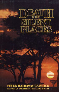 Title: Death in the Silent Places, Author: Peter Hathaway Capstick