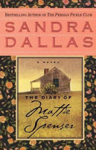 Title: The Diary of Mattie Spenser: A Novel, Author: Sandra Dallas