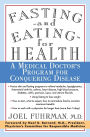 Fasting and Eating for Health: A Medical Doctor's Program for Conquering Disease