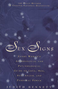 Title: Sex Signs: Every woman's astrological and psychological guide to love, men, sex, anger and personal power, Author: Judith Bennett