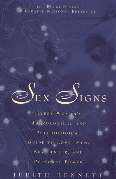 Sex Signs: Every woman's astrological and psychological guide to love, men, sex, anger and personal power