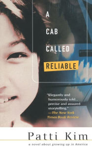 Title: A Cab Called Reliable: A Novel, Author: Patti Kim