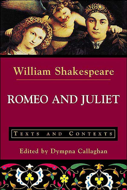 Romeo and Juliet: Texts and Contexts / Edition 1 by William Shakespeare ...