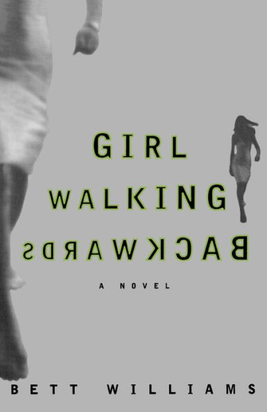 Girl Walking Backwards: A Novel by Bett Williams, Paperback | Barnes ...