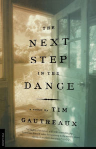 Title: The Next Step in the Dance, Author: Tim Gautreaux