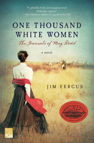 Title: One Thousand White Women: The Journals of May Dodd (One Thousand White Women Series #1), Author: Jim Fergus