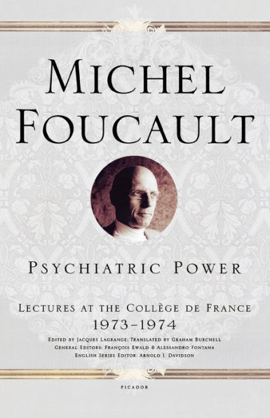 Psychiatric Power: Lectures at the Collège de France, 1973--1974