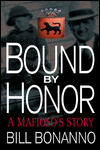 Title: Bound by Honor: A Mafioso's Story, Author: Bill Bonnano