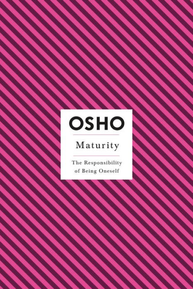 Maturity: The Responsibilty of Being Oneself (Osho Insight Series)