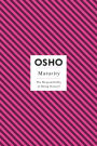 Maturity: The Responsibilty of Being Oneself (Osho Insight Series)