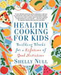 Alternative view 1 of Healthy Cooking for Kids: Building Blocks for a Lifetime of Good Nutrition