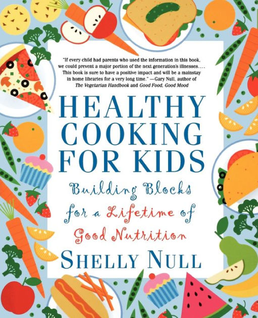 Healthy Cooking for Kids: Building Blocks for a Lifetime of Good ...