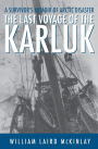 The Last Voyage of the Karluk: A Survivor's Memoir of Arctic Disaster