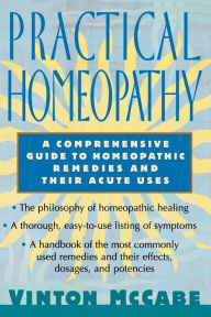 Title: Practical Homeopathy: A comprehensive guide to homeopathic remedies and their acute uses, Author: Vinton McCabe