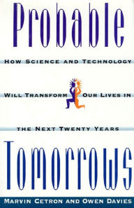 Title: Probable Tomorrows: How Science and Technology Will Transform Our Lives in the Next Twenty Years, Author: Marvin Cetron