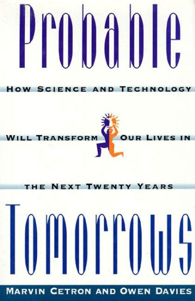 Probable Tomorrows: How Science and Technology Will Transform Our Lives in the Next Twenty Years