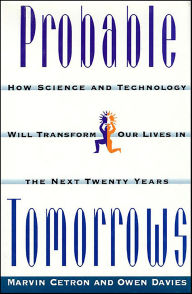 Title: Probable Tomorrows: How Science and Technology Will Transform Our Lives in the Next Twenty Years, Author: Marvin Cetron