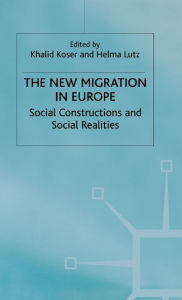 Title: The New Migration in Europe: Social Constructions and Social Realities, Author: Khalid Koser