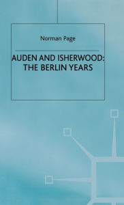 Title: Auden and Isherwood: The Berlin Years, Author: Norman Page