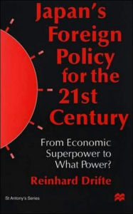 Title: Japan's Foreign Policy in the 1990s: From Economic Superpower to What Power? / Edition 2, Author: R. Drifte