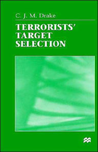 Title: Terrorists' Target Selection / Edition 1, Author: C. Drake