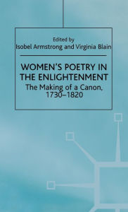 Title: Women's Poetry in the Enlightenment: The Making of a Canon, 1730-1820, Author: Isobel Armstrong