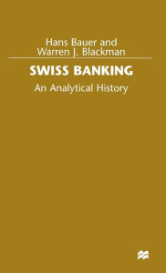 Title: Swiss Banking: An Analytical History / Edition 1, Author: Hans Bauer