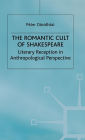 The Romantic Cult of Shakespeare: Literary Reception in Anthropological Perspective