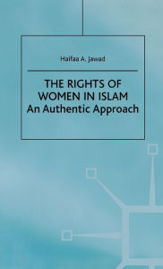 Title: The Rights of Women in Islam: An Authentic Approach / Edition 1, Author: H. Jawad
