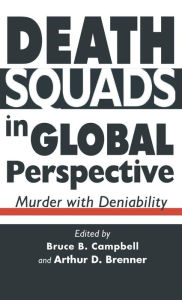 Title: Death Squads in Global Perspective: Murder with Deniability, Author: B. Campbell