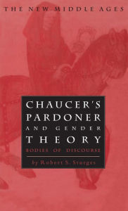 Title: Chaucer's Pardoner and Gender Theory: Bodies of Discourse, Author: NA NA